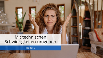 In diesem Modul erfahren Sie, wie Sie technische Pannen möglichst gut vorbeugen können, aber auch, wie Sie mit einer auftretenden Schwierigkeit souverän umgehen können.